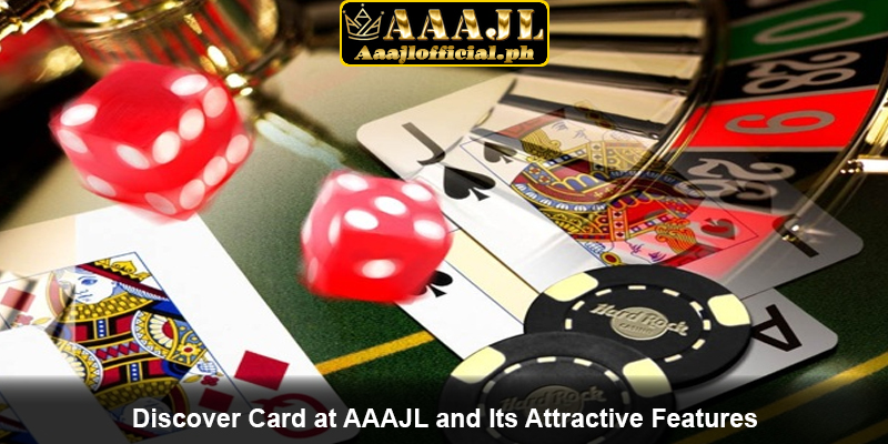 Discover Card at AAAJL and Its Attractive Features