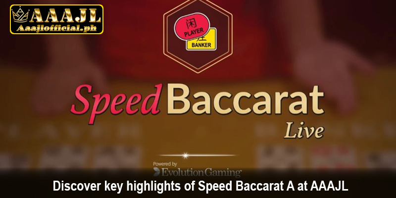 Discover key highlights of Speed Baccarat A at AAAJL