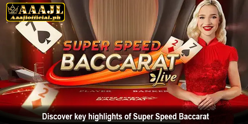 Discover key highlights of Super Speed Baccarat
