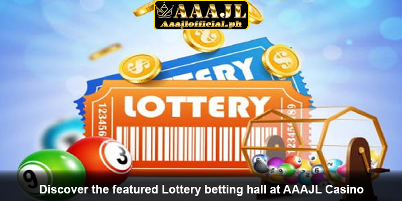 Discover the featured Lottery betting hall at AAAJL Casino