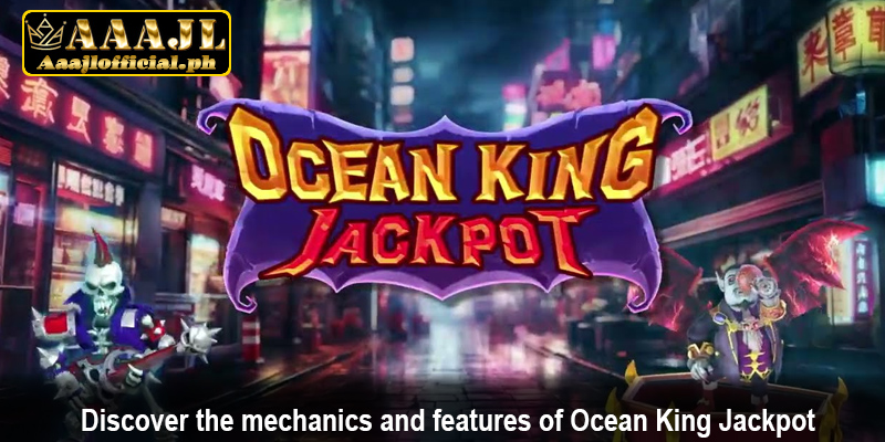 Discover the mechanics and features of Ocean King Jackpot