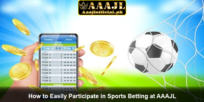How to Easily Participate in Sports Betting at AAAJL