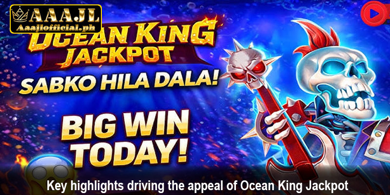 Key highlights driving the appeal of Ocean King Jackpot