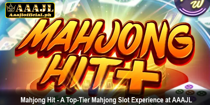 Mahjong Hit - A Top -Tier Mahjong Slot Experience at AAAJL