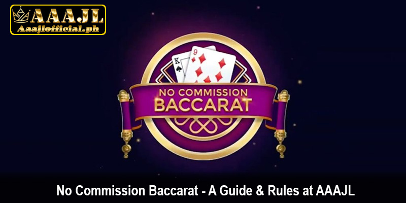No Commission Baccarat - A Guide & Rules at AAAJL