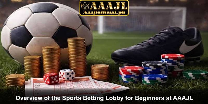 Overview of the Sports Betting Lobby for Beginners at AAAJL