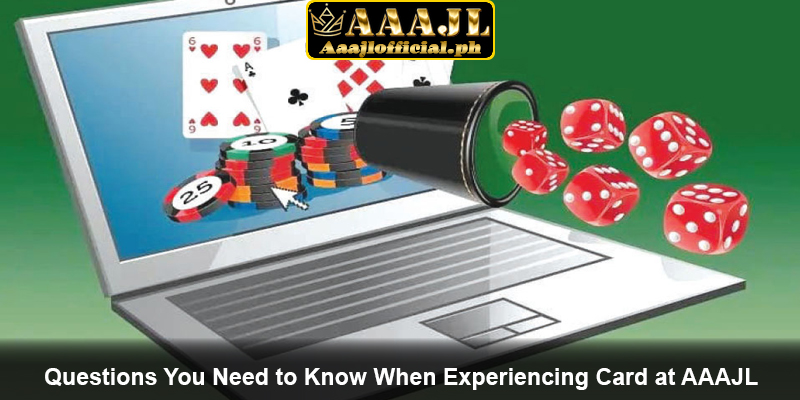 Questions You Need to Know When Experiencing Card at AAAJL