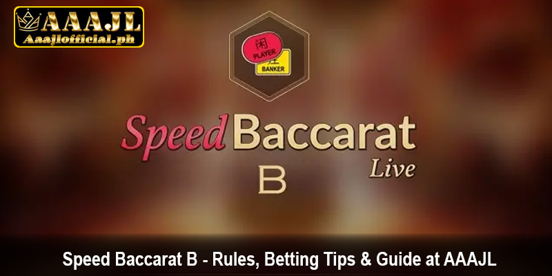 Speed Baccarat B - Rules, Betting Tips & Guide at AAAJL